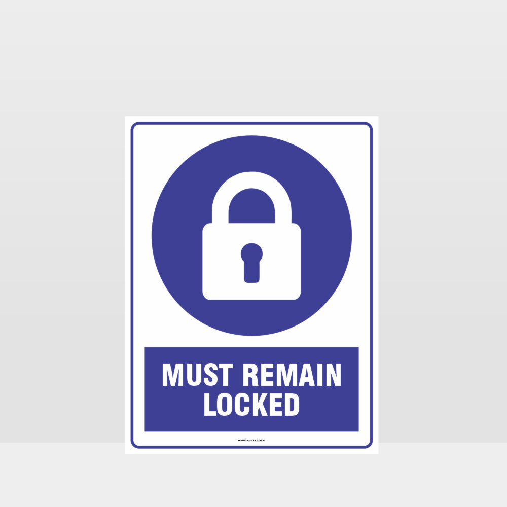 Custom Design Sign,Mandatory Must Remain Locked Sign