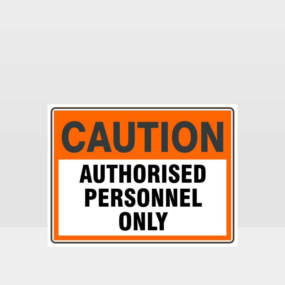 Custom Sign,Caution Authorised Personnel Only Sign