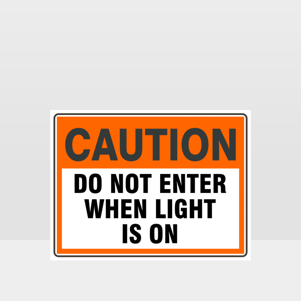 Customized Safety Signs,Caution Do Not Enter When Light Is On Sign