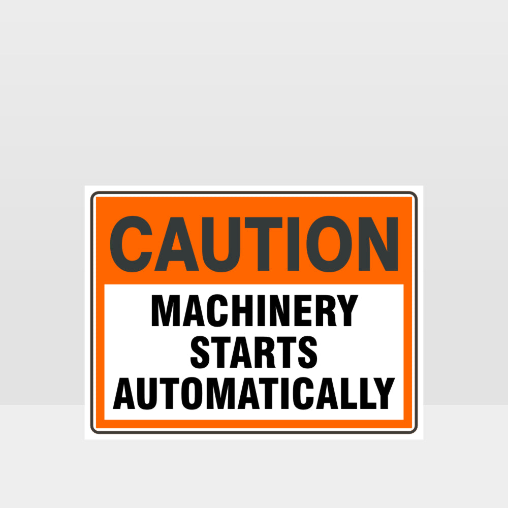 Custom Sign,Caution Machinery Starts Automatically Sign