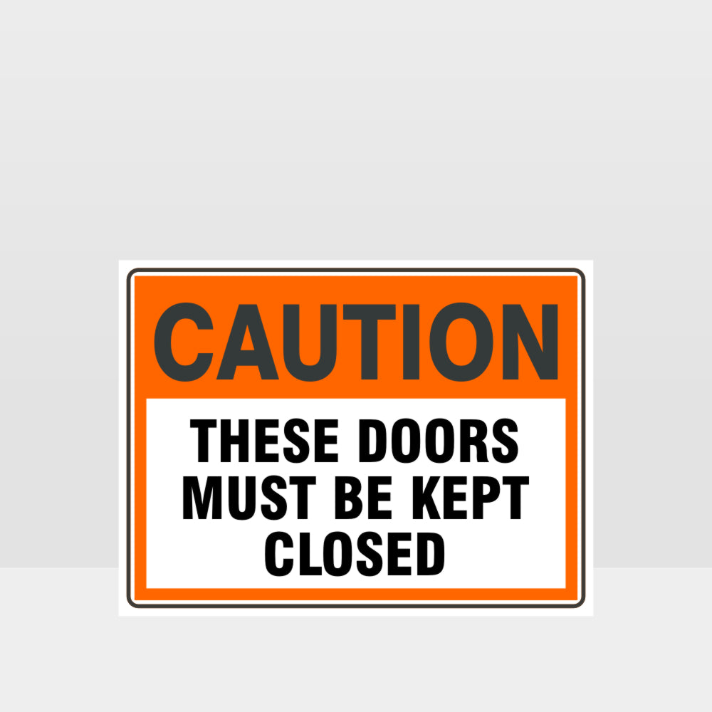 Custom Yard Signs,Caution These Doors Must Be Kept Closed Sign