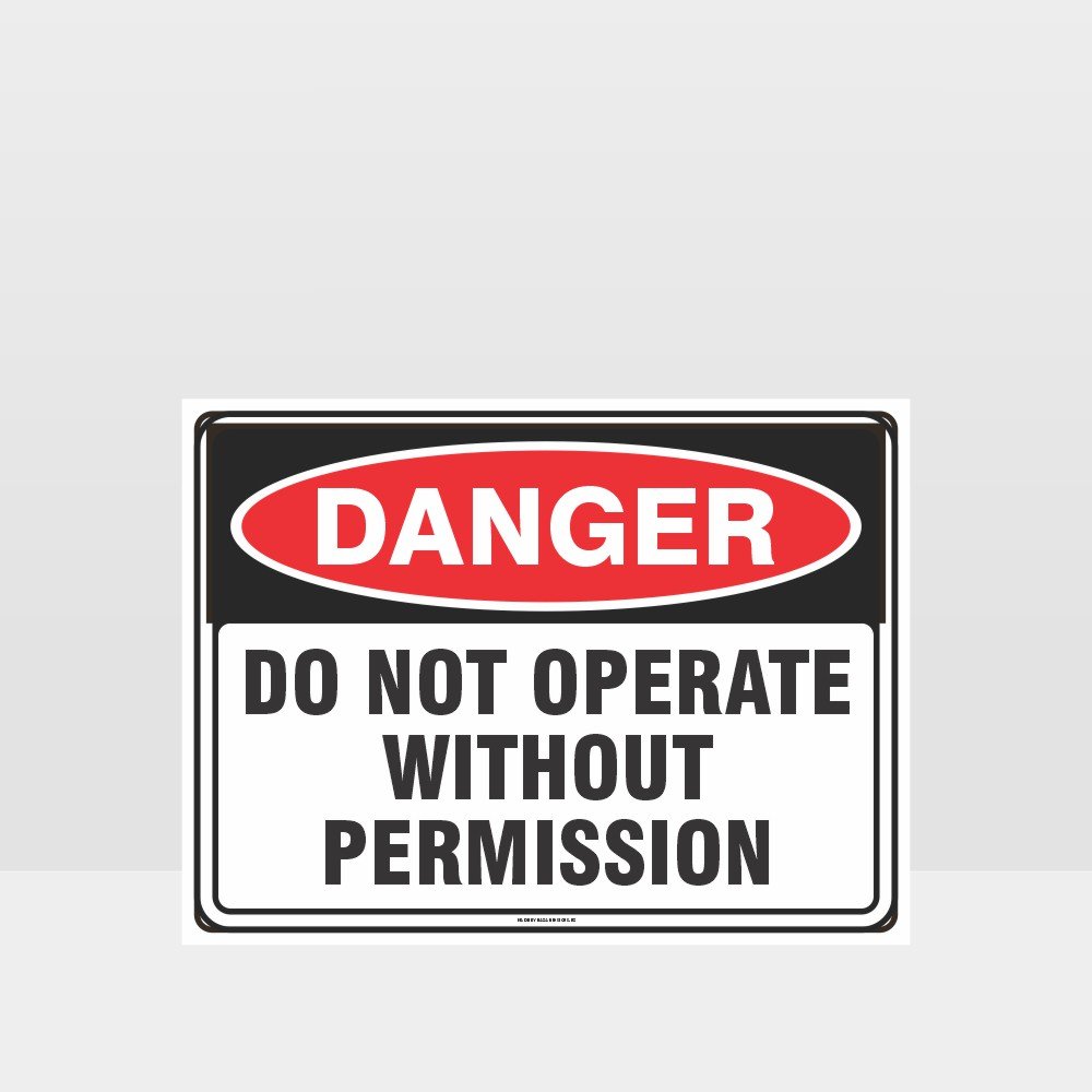 Custom Design Sign,Danger Do Not Operate Without Permission