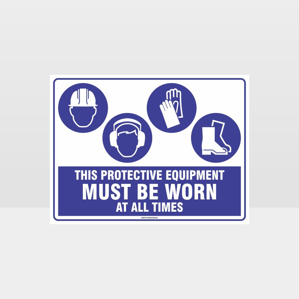 Custom Yard Signs,This Equipment Must Be Worn At All Times H+E+G+F