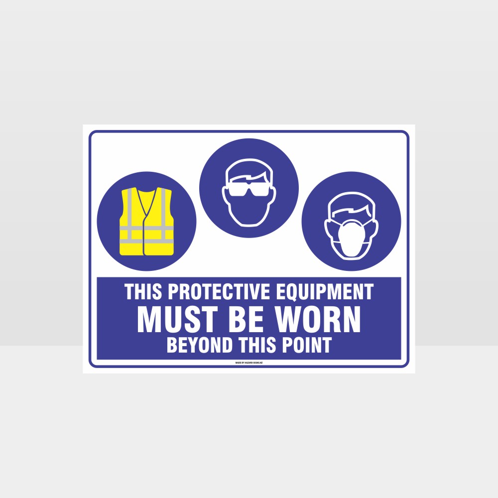 Custom Signs Personalized,This Protective Equipment Must Be Worn Beyond This Point Hi+E+F