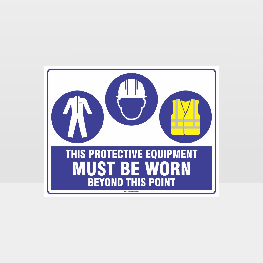 Custom Design Sign,This Protective Equipment Must Be Worn Beyond This Point C+H+Hi