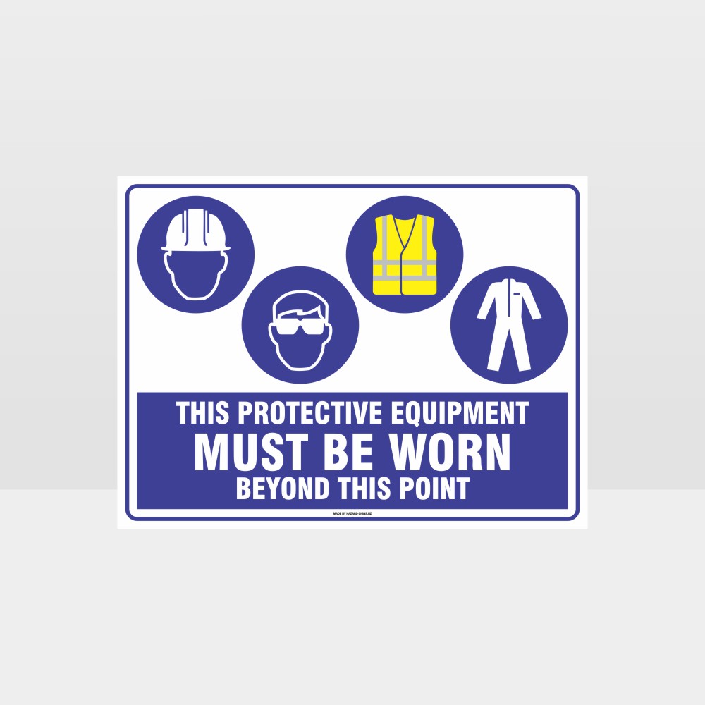 Custom Design Sign,This Protective Equipment Must Be Worn Beyond This Point H+Eye+Hi+C