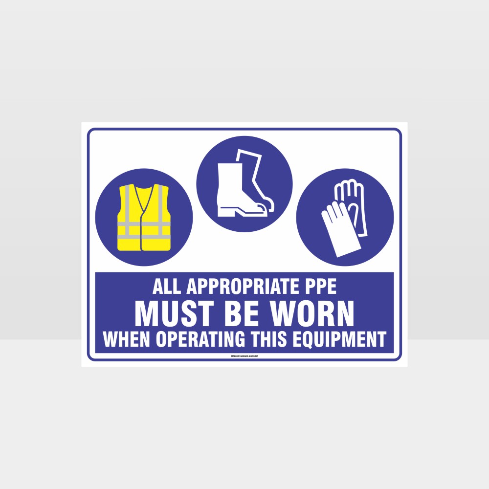 Customized Safety Signs,Appropriate Ppe Must Be Worn When Operating This Equipment Hi+F+G