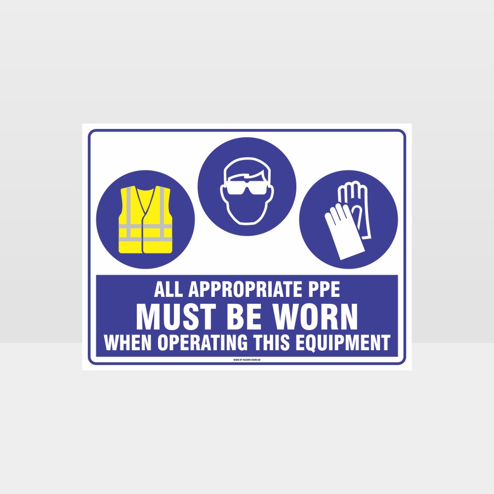 Custom Design Sign,Appropriate Ppe Must Be Worn When Operating This Equipment Hi+Eye+G