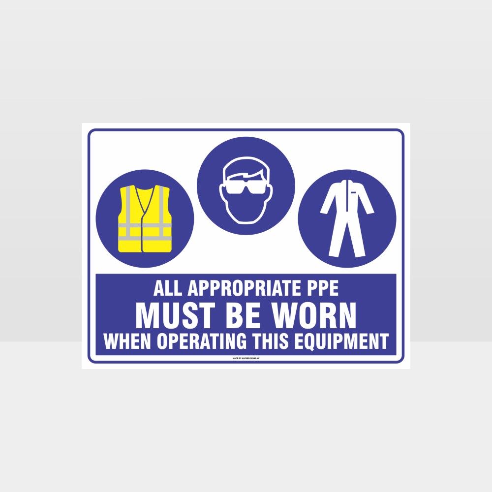 Custom Design Sign,Appropriate Ppe Must Be Worn When Operating This Equipment Hi+Eye+C