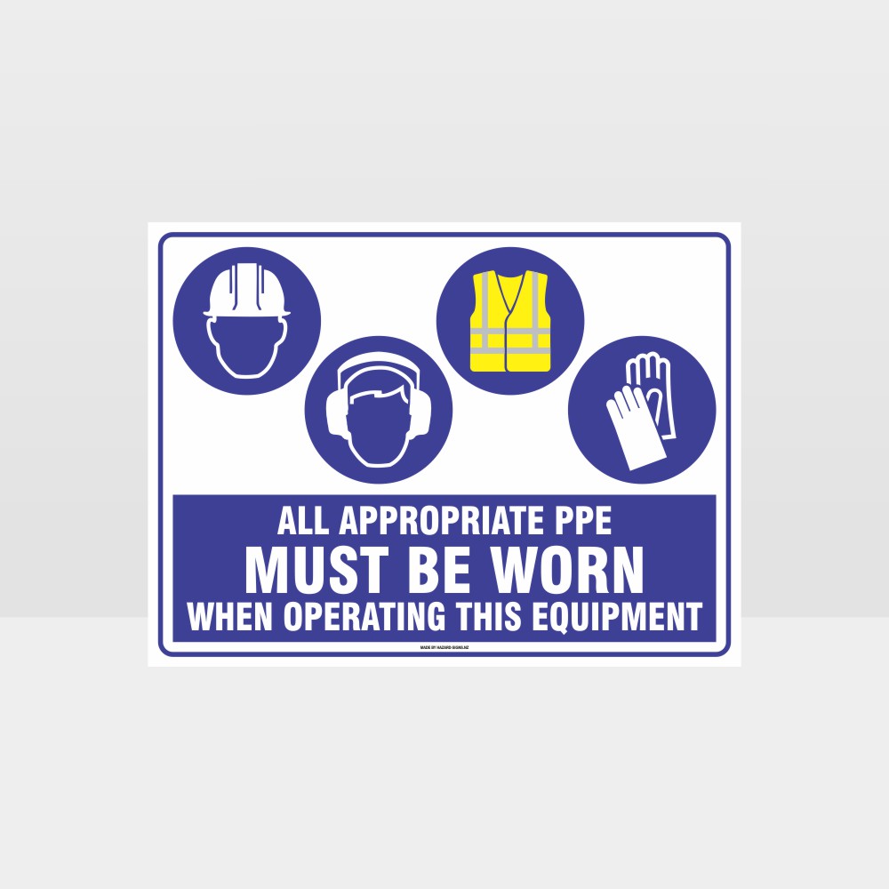 Customized Hazard Signs,Appropriate Ppe Must Be Worn When Operating This Equipment H+Ear+Hi+G