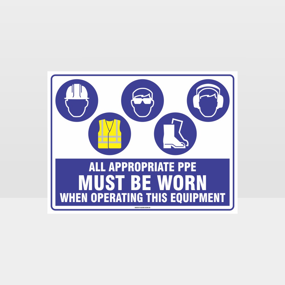Customized Safety Signs,Appropriate Ppe Must Be Worn When Operating This Equipment H+Hi+Eye+F+Ear