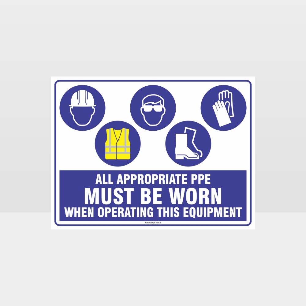 Custom Sign,Appropriate Ppe Must Be Worn When Operating This Equipment H+Hi+Eye+F+G