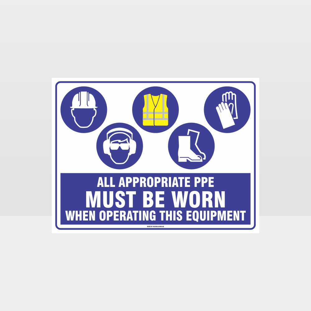 Custom Signs Outdoor Metal,Appropriate Ppe Must Be Worn When Operating This Equipment H+Ee+Hi+F+G