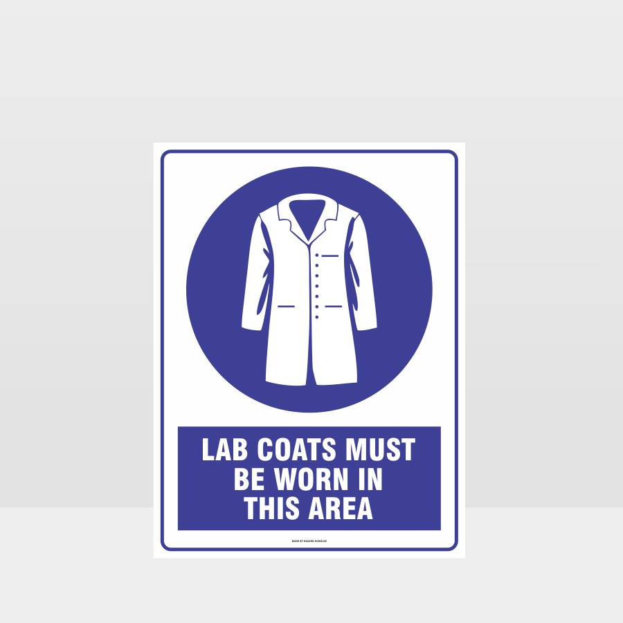 Custom Design Sign,Lab Coats Must Be Worn In This Area Sign