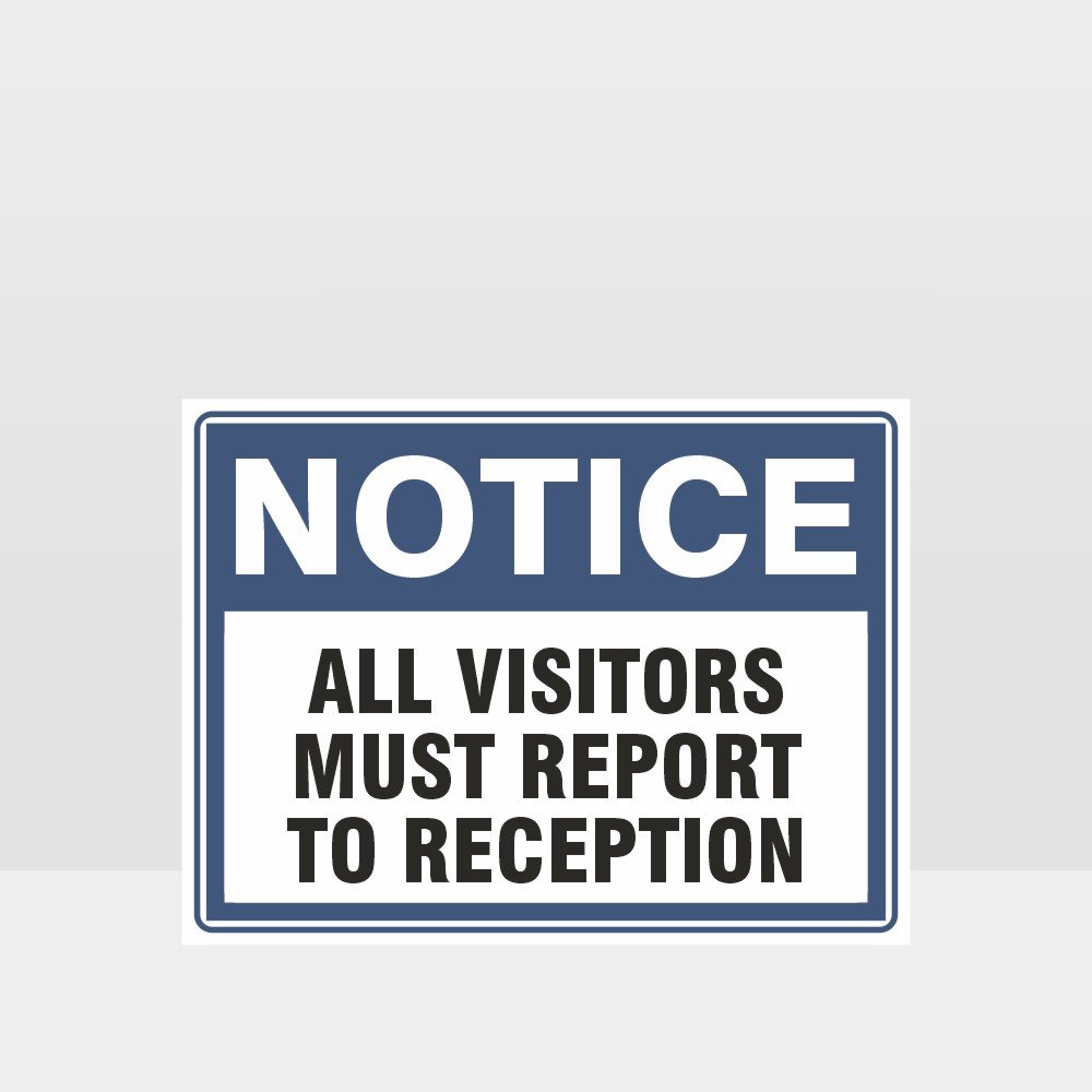 Custom Sign,All Visitors Must Report To Reception Sign