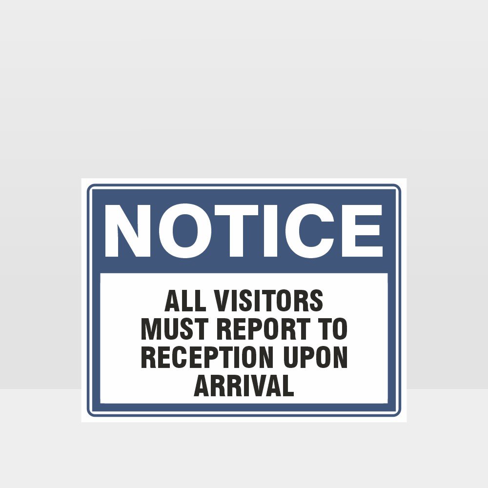 Custom Sign,All Visitors Must Report To Reception Upon Arrival Sign