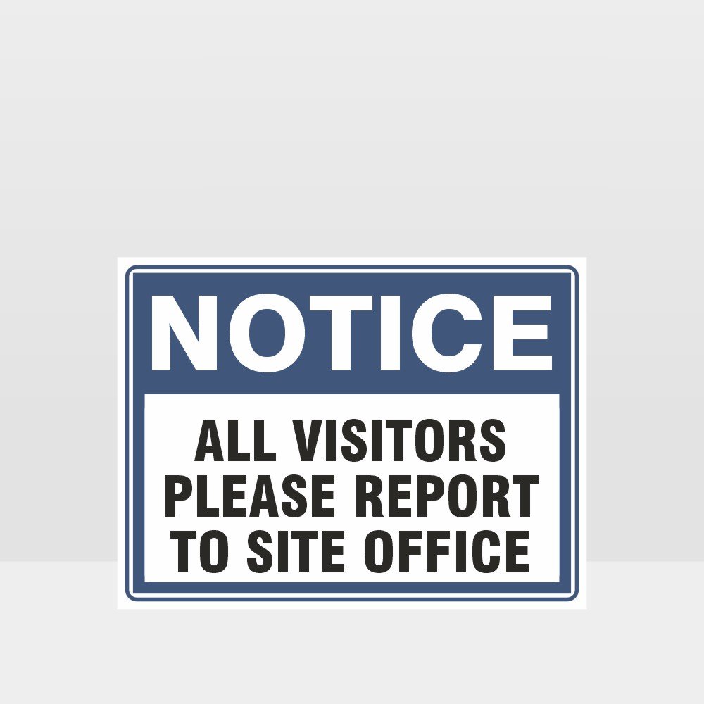 Custom Sign,All Visitors Please Report To Site Office Sign
