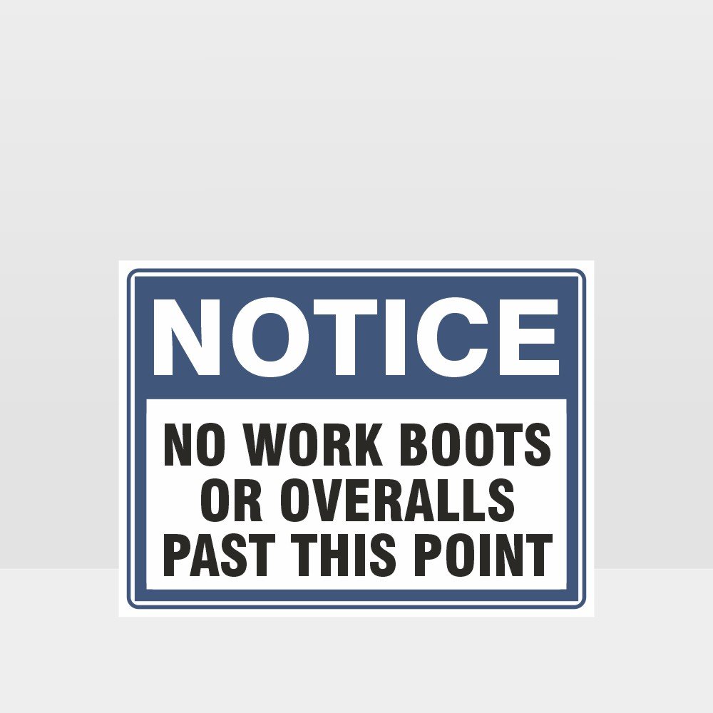 Custom Design Sign,No Work Boots Or Overalls Past This Point Sign