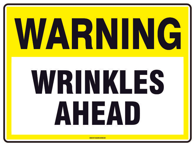 Custom Gate Signs,Warning Wrinkles Ahead