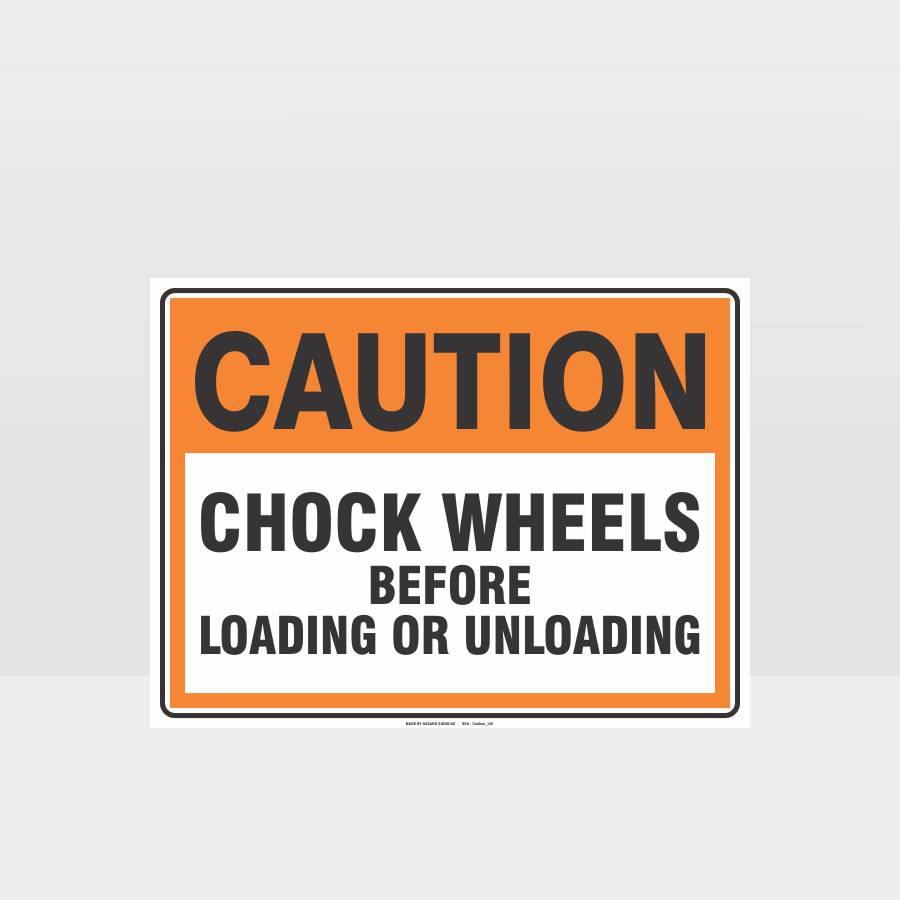 Custom Signs For Business,Caution Chock Wheels Before Loading Sign