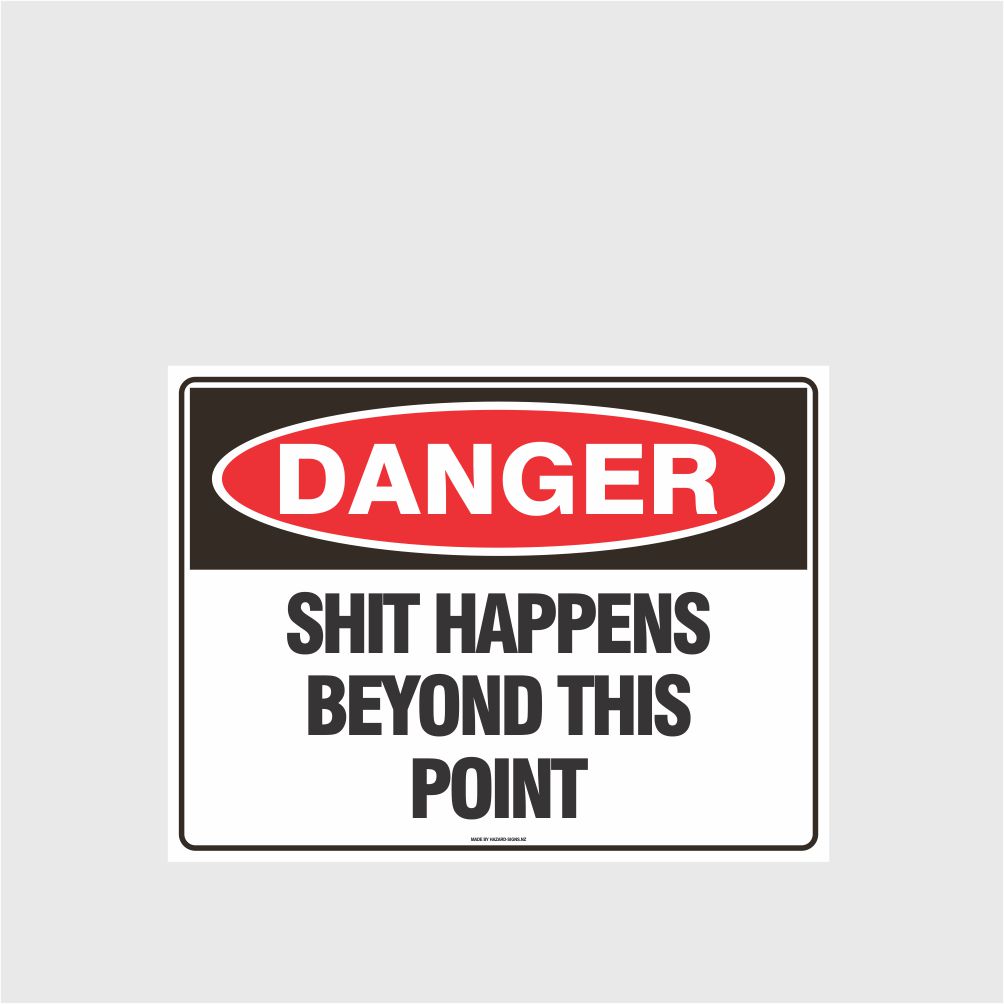 Customized Safety Signs,Danger Shit Happens