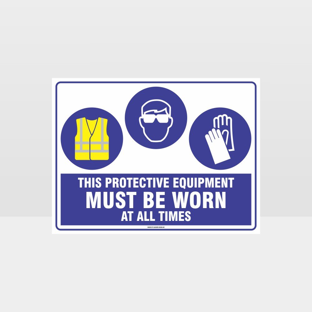 Custom Gate Signs,This Equipment Must Be Worn At All Times Hi+Eye+G