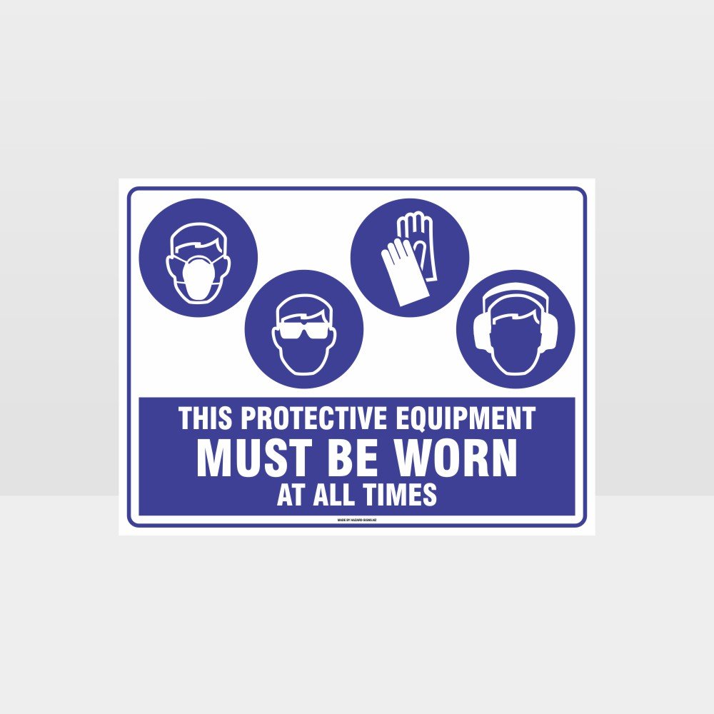 Custom Sign,This Equipment Must Be Worn At All Times M+Face+G+Eye