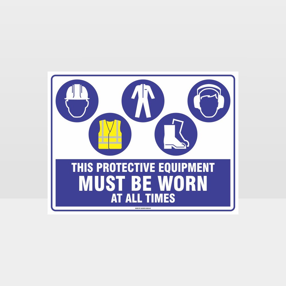 Custom Signs For Business,This Equipment Must Be Worn At All Times H+Hi+C+F+E