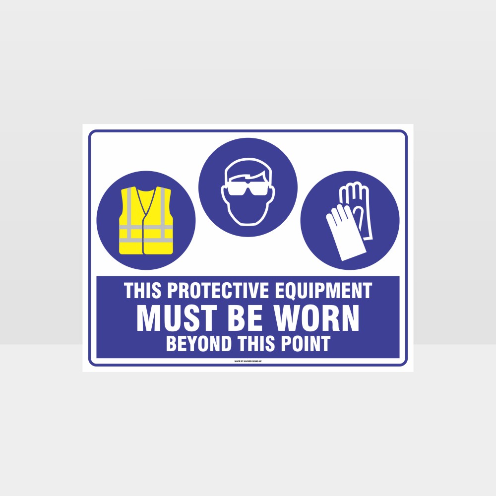 Custom Signs Outdoor Metal,This Protective Equipment Must Be Worn Beyond This Point Hi+E+G