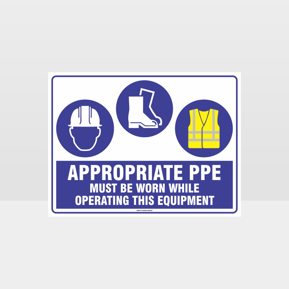 Custom Signs For Business,Appropriate Ppe Must Be Worn Operating Equipment H+F+Hi