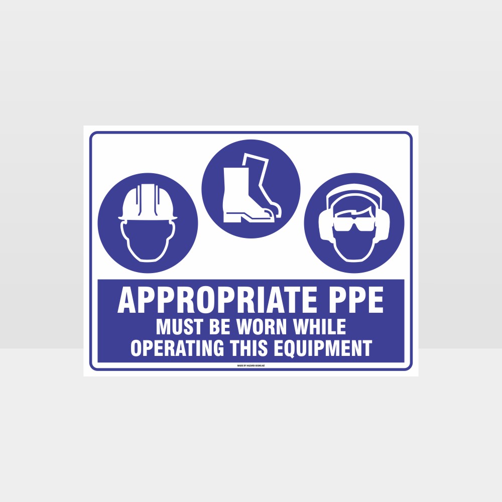 Custom Signs Personalized,Appropriate Ppe Must Be Worn Operating Equipment H+F+Ee