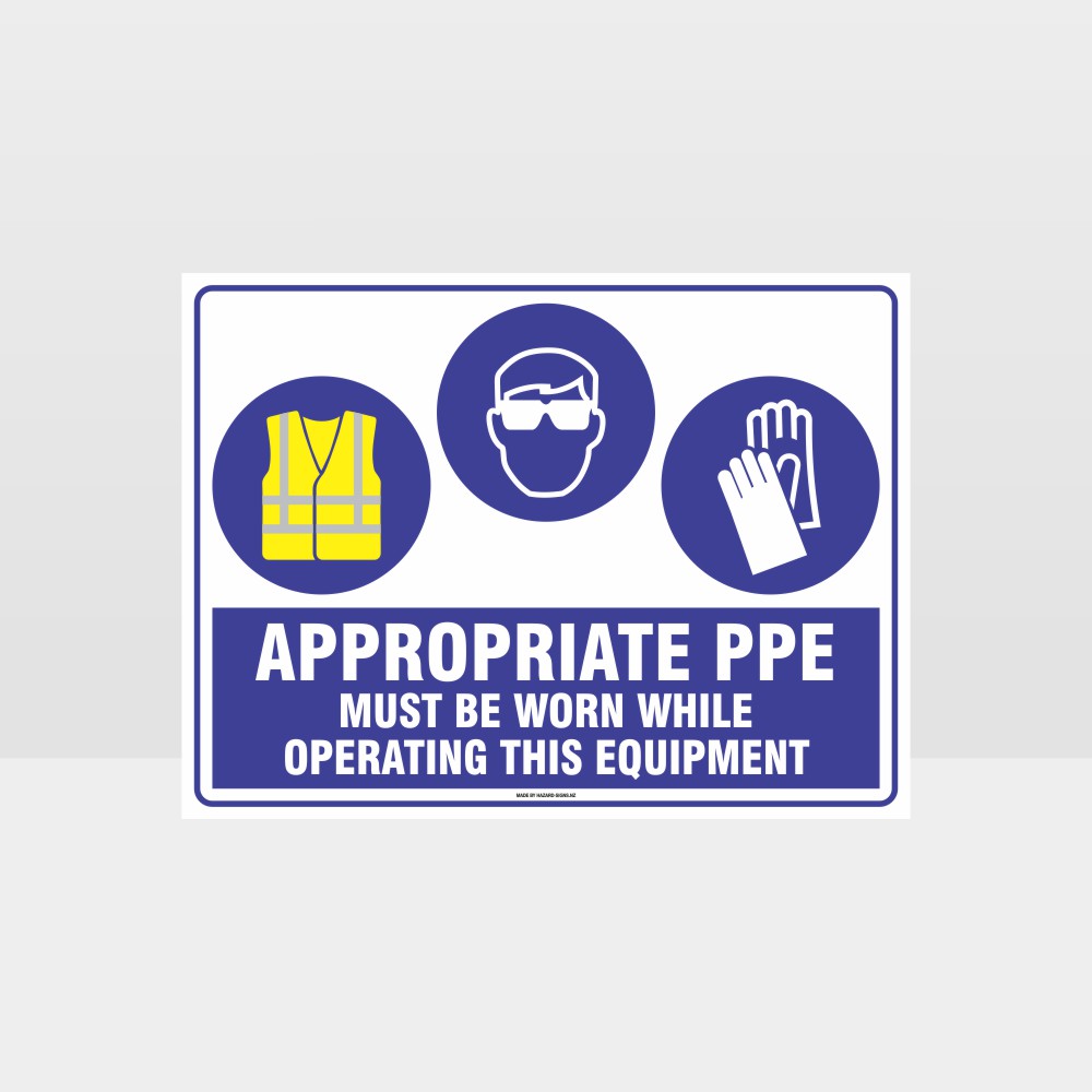 Customized Safety Signs,Appropriate Ppe Must Be Worn Operating Equipment Hi+Eye+G