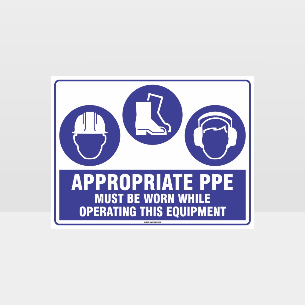 Customized Hazard Signs,Appropriate Ppe Must Be Worn Operating Equipment H+F+Ear