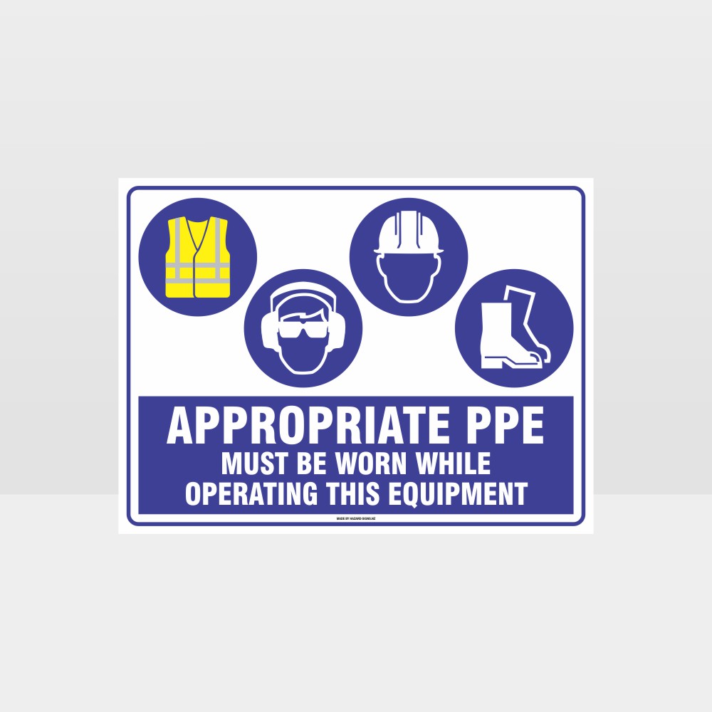 Custom Sign,Appropriate Ppe Must Be Worn Operating Equipment Hi+Ee+H+F