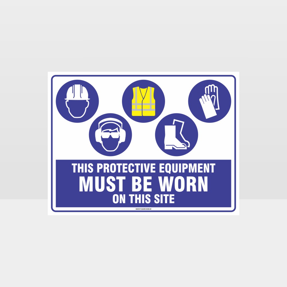 Customized Safety Signs,This Protective Equipment Must Be Worn On This Site H+Ee+Hi+F+G