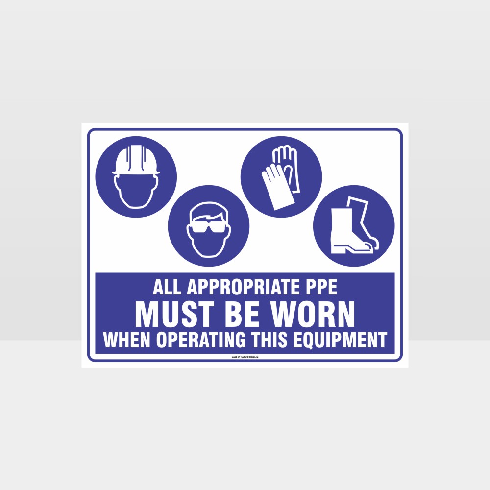 Customized Safety Signs,Appropriate Ppe Must Be Worn When Operating This Equipment H+Eye+G+F