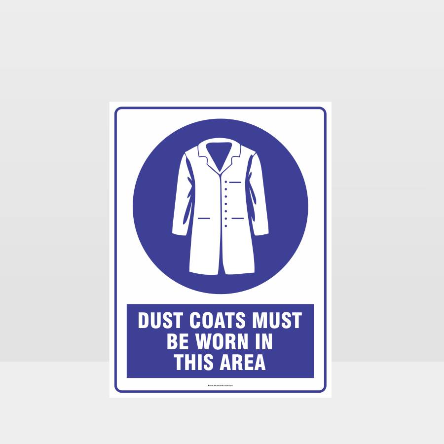 Custom Signs For Business,Dust Coats Must Be Worn In This Area Sign