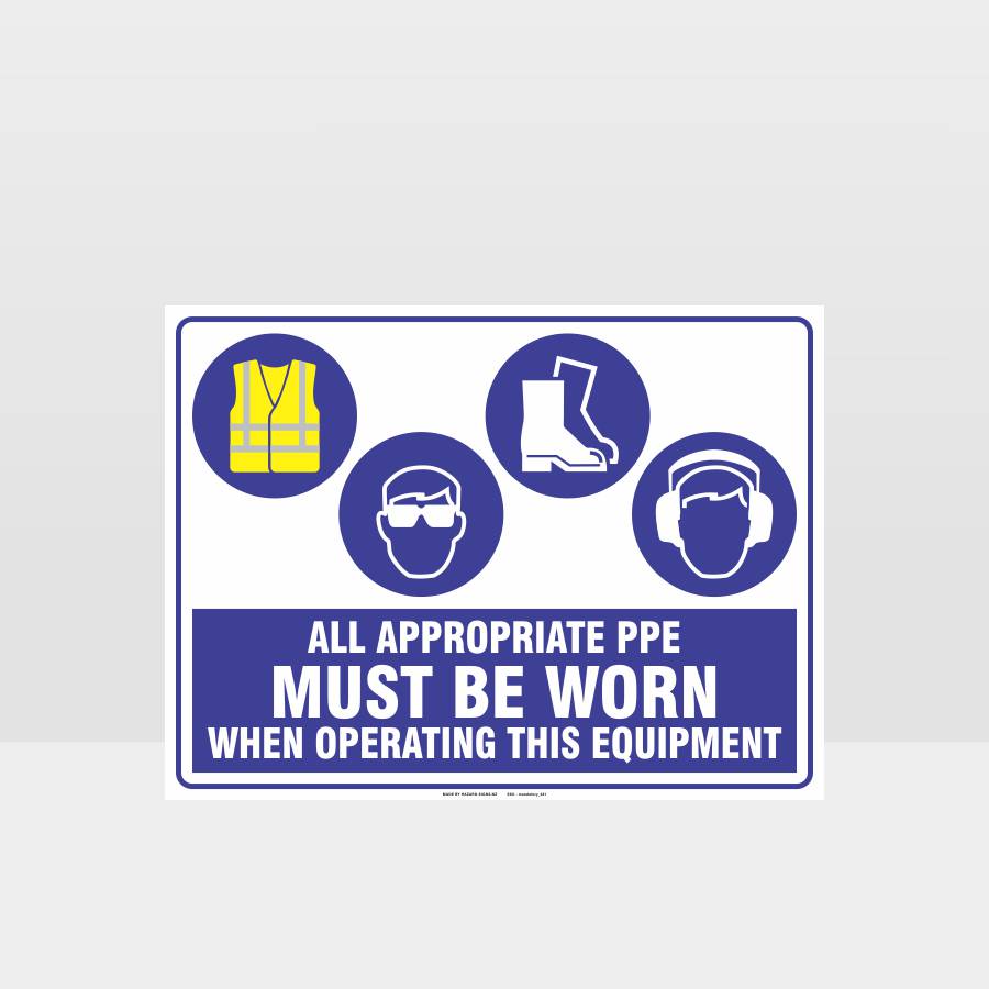 Customized Safety Signs,Appropriate Ppe Must Be Worn When Operating This Equipment Eye Ear Foot Hi-Vis