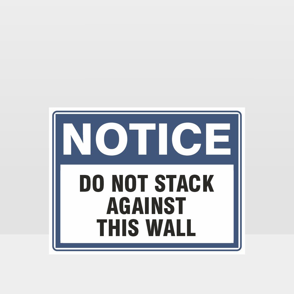 Custom Sign,Do Not Stack Against This Wall Sign
