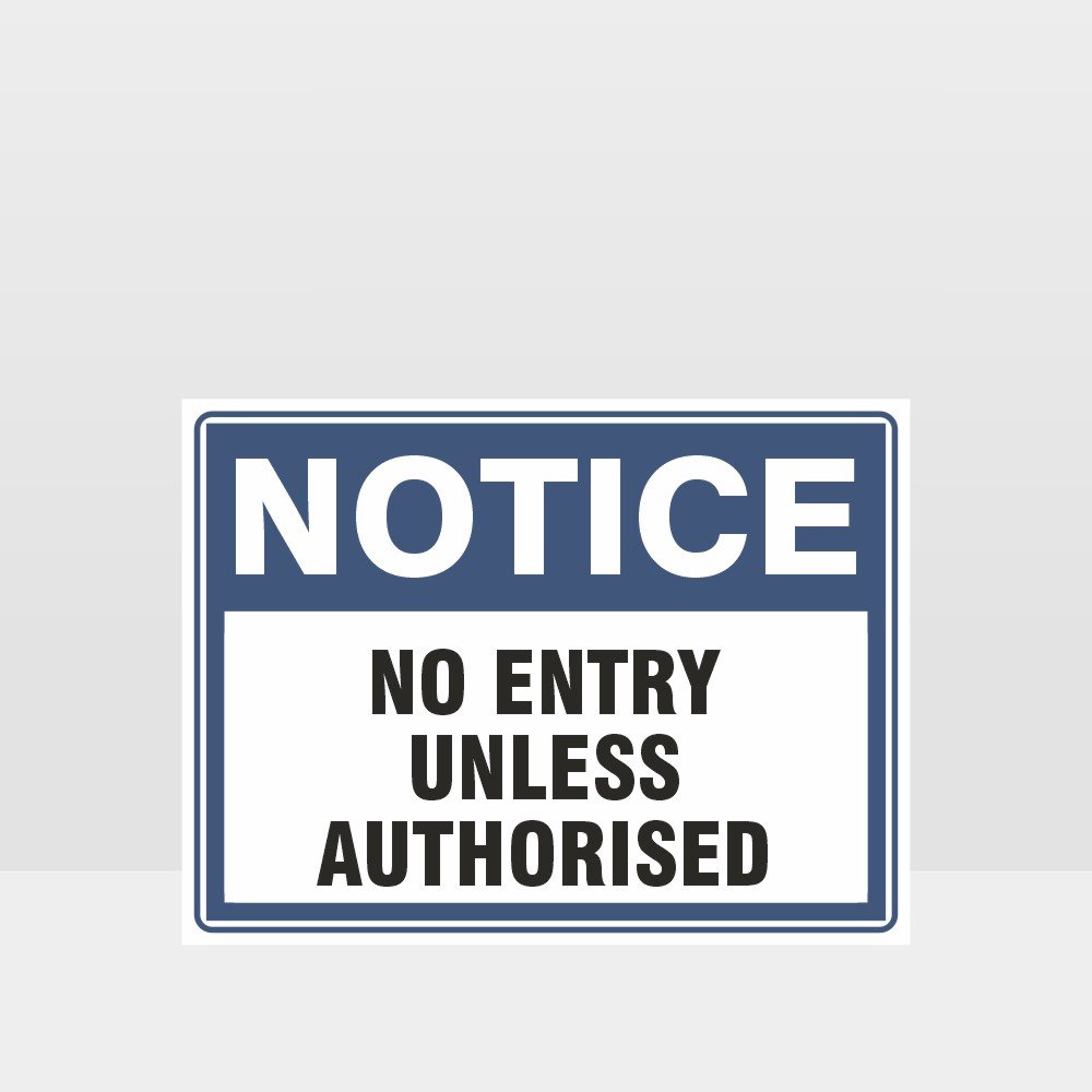 Custom Signs For Business,Notice No Entry Unless Authorised Sign