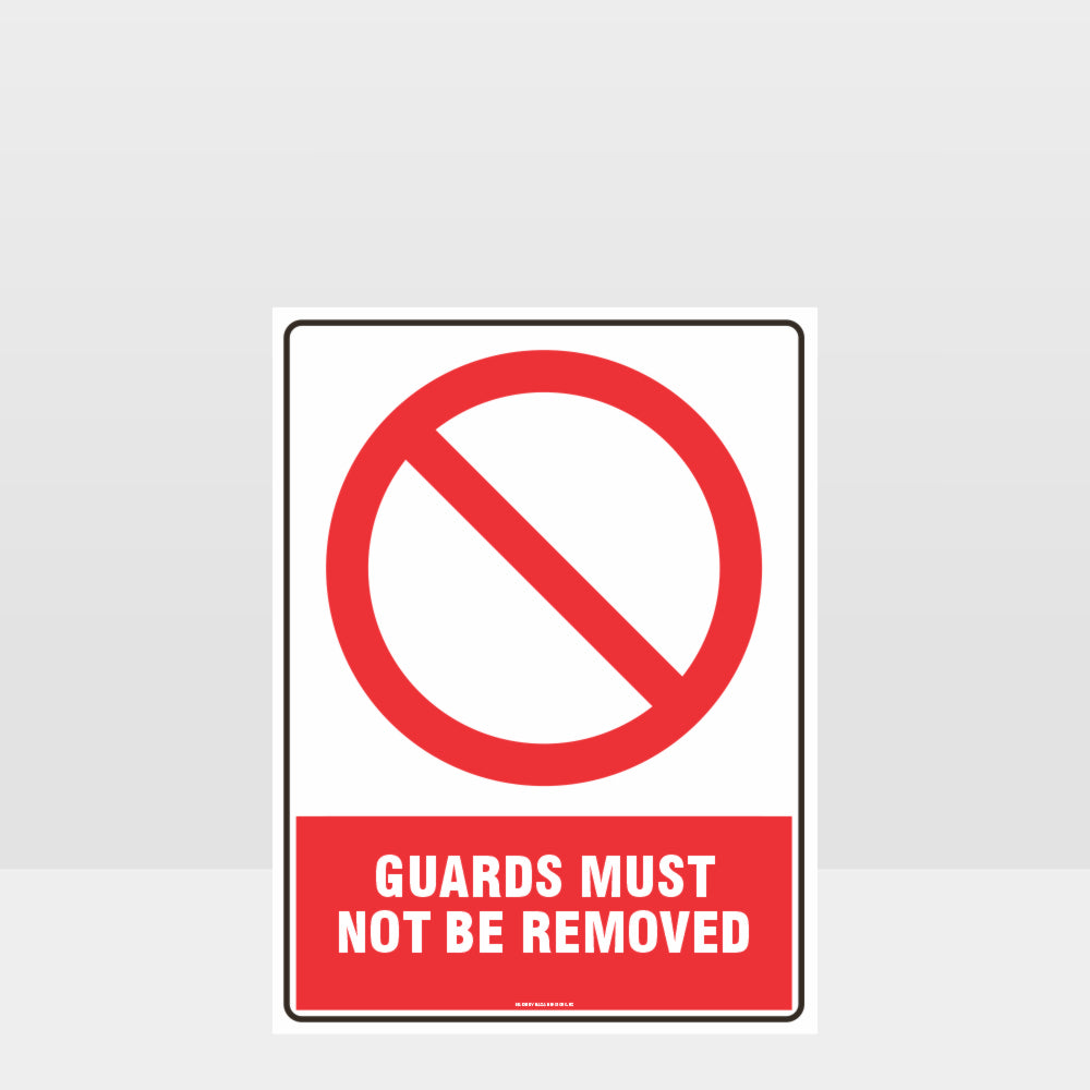 Custom Sign,Prohibition Guards Must Not Be Removed Sign