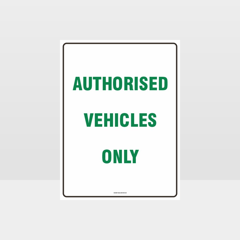 Vehicle File. Sign Custom Signs For Business,Authorised Vehicles Only Sign