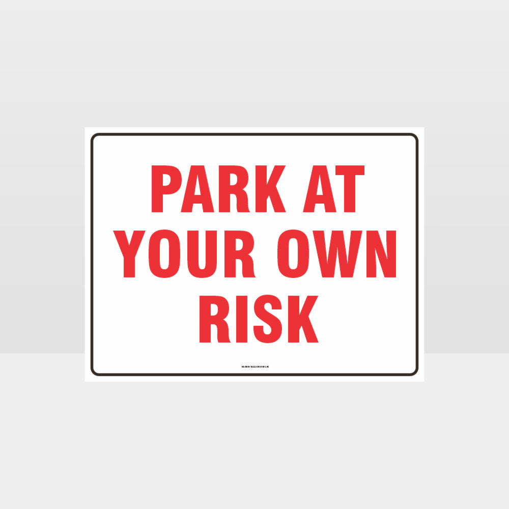 Customized Safety Signs,Park At Your Own Risk Sign