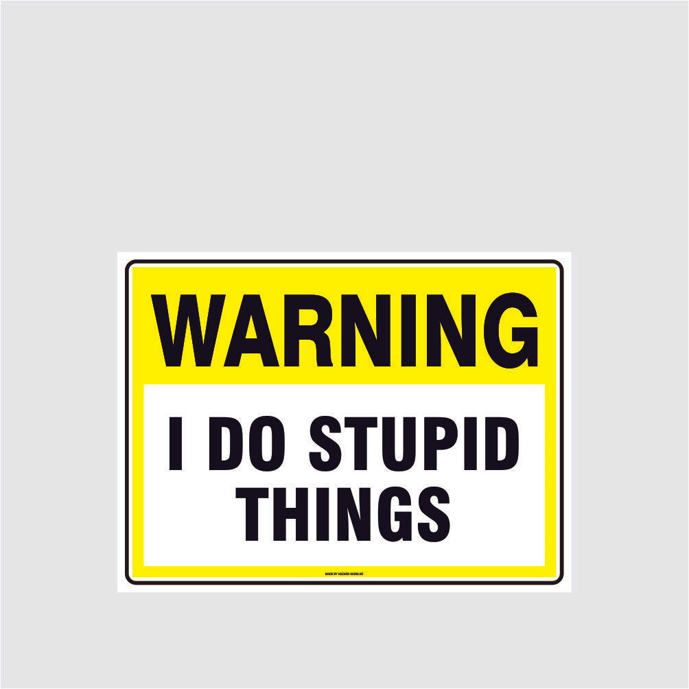 Custom Signs Personalized,Warning I Do Stupid Things